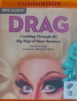 Drag - Combing Through the Big Wigs of Show Business written by Frank DeCaro performed by Frank DeCaro and Lady Bunny on MP3 CD (Unabridged)